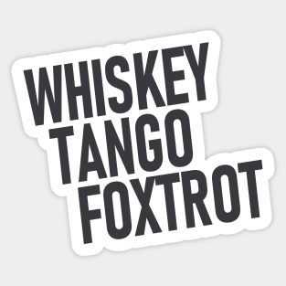 Whiskey Tango Foxtrot Sticker